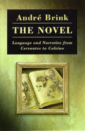 book cover of The Novel: Language and Narrative from Cervantes to Calvino by André Brink