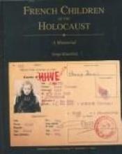 book cover of French children of the Holocaust : a memorial by Serge Klarsfeld