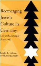 book cover of Reemerging Jewish Culture in Germany: Life and Literature Since 1989 by Sander Gilman (Editor)