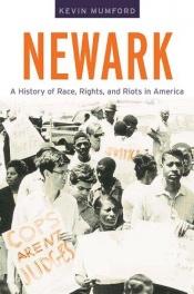 book cover of Newark: A History of Race, Rights, and Riots in America (American History and Culture) by Kevin J. Mumford