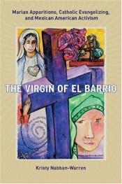 book cover of The Virgin of El Barrio: Marian Apparitions, Catholic Evangelizing, and Mexican American Activism (Qualitative Studies in Religion) by Kristy Nabhan-Warren