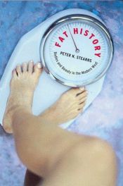book cover of Fat history : bodies and beauty in the modern West by Peter Stearns