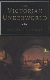 book cover of The Victorian Underworld by Donald Thomas