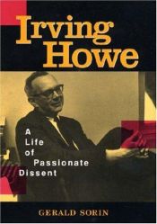 book cover of Irving Howe: A Life in Passionate Dissent by Gerald Sorin