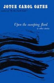 book cover of Upon the Sweeping Flood by Joyce Carol Oates