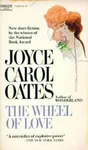 book cover of Wheel of Love and Other Stories by Joyce Carol Oates