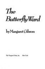 book cover of The butterfly ward by Margaret Gibson