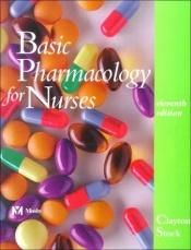 book cover of Basic pharmacology for nurses by Bruce D. Clayton