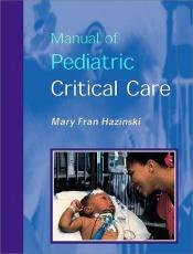 book cover of Manual of pediatric critical care by Mary Fran Hazinski