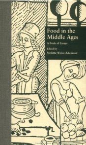 book cover of Food in the Middle Ages: A Book of Essays (Medieval Casebooks Series) by Melitta Weiss Adamson