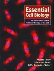 book cover of Essential Cell Biology: An Introduction To The Molecular Biology Of The Cell by Bruce Alberts