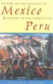 book cover of History of the Conquest of Mexico and History of the Conquest of Peru by William H. Prescott