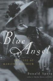 book cover of Blue angel : the life of Marlene Dietrich by Donald Spoto
