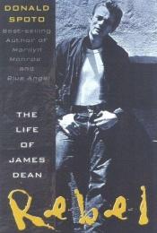 book cover of Rebel : the life and legend of James Dean by Donald Spoto