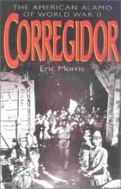 book cover of Corregidor: The End of the Line by Eric Morris