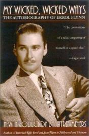 book cover of My Wicked Wicked Ways: The Autobiography of Errol Flynn by Errol Flynn