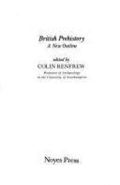 book cover of British prehistory : a new outline by Colin Renfrew
