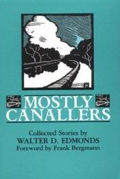 book cover of Mostly Canallers : Collected Stories by Walter D. Edmonds