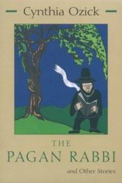 book cover of The Pagan Rabbi and Other Stories by Cynthia Ozick