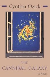 book cover of The Cannibal Galaxy by Cynthia Ozick
