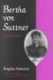 Bertha Von Suttner: A Life for Peace (Syracuse Studies on Peace and Conflict Resolution)