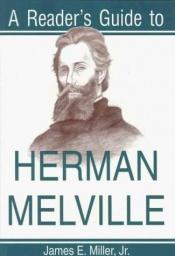 book cover of A Reader's Guide to Herman Melville by James E. Miller Jr
