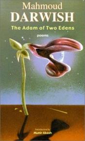 book cover of The Adam of two Edens : selected poems by Mahmoud Darwish