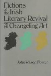 book cover of Fictions of the Irish Literary Revival: A Changeling Art (Irish Studies) by John Wilson Foster