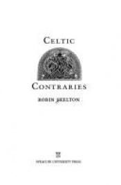 book cover of Celtic Contraries (Irish Studies) by Robin Skelton