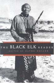 book cover of The Black Elk Reader by Clyde Holler