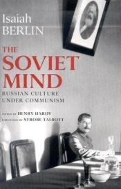 book cover of The Soviet Mind: Russian Culture Under Communism by Isaiah Berlin