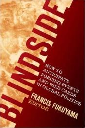 book cover of Blindside: How to Anticipate Forcing Events and Wild Cards in Global Politics by Francis Fukuyama
