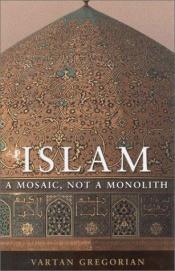 book cover of Islam: A Mosaic, Not a Monolith by Vartan Gregorian