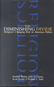book cover of The Diminishing Divide: Religion's Changing Role in American Politics by John C. Green