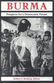 book cover of Burma: Prospects for a Democratic Future by Robert I. Rotberg