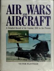 book cover of Air wars and aircraft : a detailed record of air combat, 1945 to the present by Victor Flintham