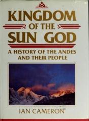 book cover of Kingdom of the Sun God by Ian Cameron