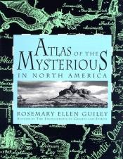 book cover of Atlas of the Mysterious in North America by Rosemary Ellen Guiley