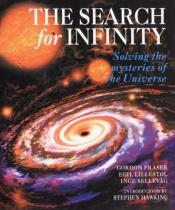 book cover of The Search for Infinity: Solving the Mysteries of the Universe by Gordon Fraser