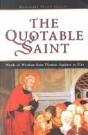 book cover of The Quotable Saint by Rosemary Ellen Guiley