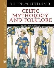 book cover of The Encyclopedia of Celtic Mythology and Folklore by Patricia Monaghan