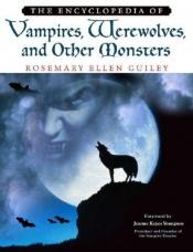 book cover of The Encyclopedia of Vampires, Werewolves, and Other Monsters (2004) by Rosemary Ellen Guiley