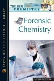 book cover of Forensic Chemistry (The New Chemistry) by David E. Newton