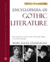 book cover of Encyclopedia Of Gothic Literature (Facts on File Library of World Literature: Literary Movements) by Mary Ellen Snodgrass