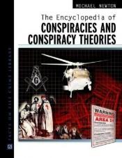 book cover of The Encyclopedia of Conspiracies and Conspiracy Theories by Michael Newton