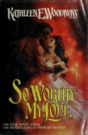 book cover of So Worthy My Love by Kathleen E. Woodiwiss
