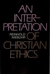 book cover of An Interpretation of Christian Ethics by Reinhold Niebuhr
