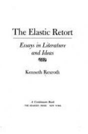 book cover of Elastic Retort: Essays In Literature and Ideas by Kenneth Rexroth