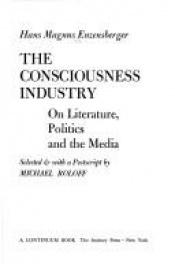 book cover of The Consciousness Industry: On Literature, Politics, and the Media by Hans Magnus Enzensberger