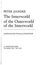 book cover of The innerworld of the outerworld of the innerworld by Peter Handke
